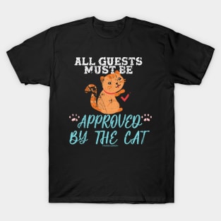 All Guests Must Be Approved By The Cat T-Shirt